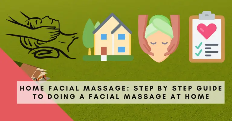 Home Facial Massage: Step by step guide to doing a facial massage at home