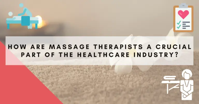 How Are Massage Therapists A Crucial Part Of The Healthcare Industry?