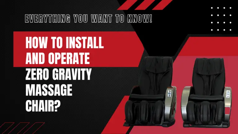 How to Install and Operate Zero Gravity Massage Chair?