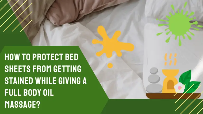 How to Protect Bed Sheets from Getting Stained while Giving a Full Body Oil Massage?