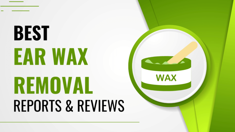 Best Ear Wax Removal Consumer Reviews And Reports