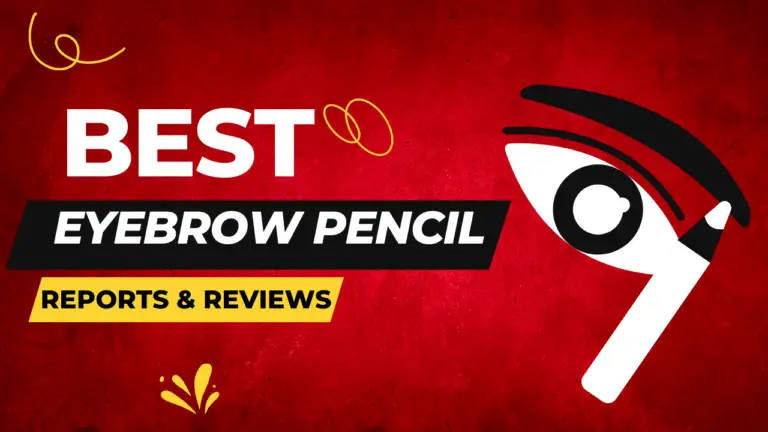 Best Eyebrow Pencil Consumer Reviews And Reports