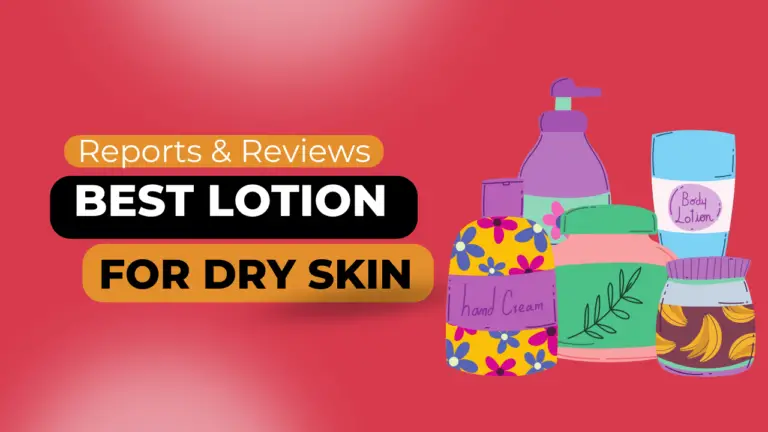 Best Lotion For Dry Skin Consumer Reviews And Reports