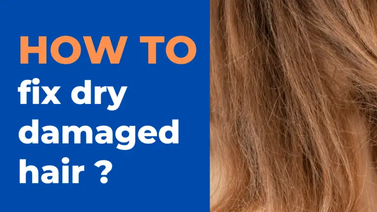 How To Fix Dry Damaged Hair?