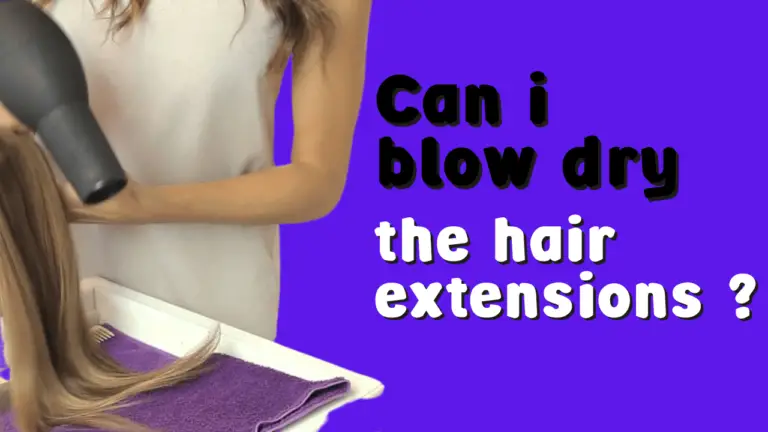 Can I Blow Dry The Hair Extensions?