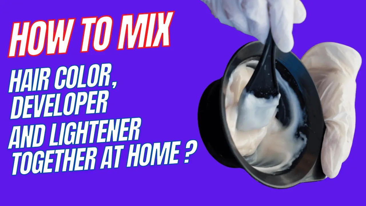 mix hair color, developer and lightener together at home