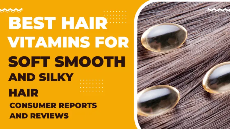 Best Hair Vitamins For Soft, Smooth, And Silky Hair Consumer Reviews And Reports