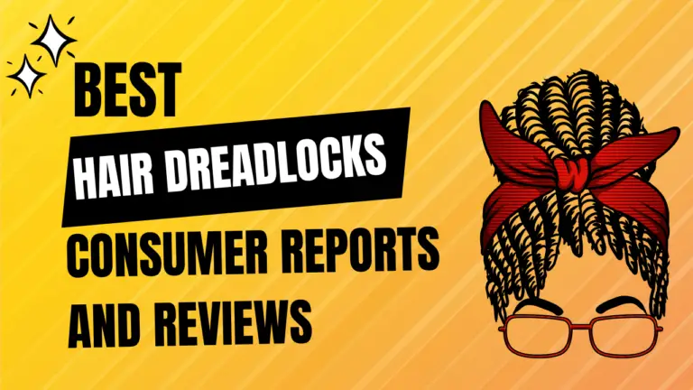Best Hair Dreadlocks Consumer Reviews And Reports
