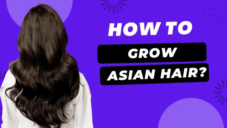 How To Grow Asian Hair?